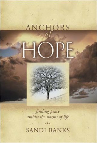 Stock image for Anchors of Hope: Finding Peace Amidst the Storms of Life for sale by Books of the Smoky Mountains