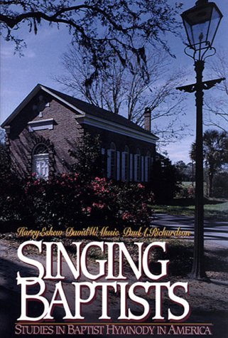 Stock image for Singing Baptists : Studies in Baptist Hymnody in America for sale by Better World Books
