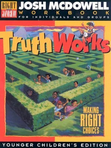 Stock image for Truth Works: Making Right Choices - Workbooks for Individuals and Groups, Young Children's Edition for sale by Front Cover Books