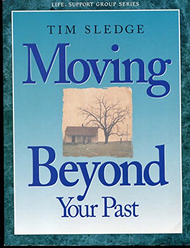 Stock image for Moving beyond your past (Life Support Group Series) for sale by Wonder Book