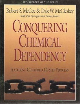 Imagen de archivo de Conquering Chemical Dependency - A Christ Centered 12 Step Process (Life Support Group Series) a la venta por Half Price Books Inc.