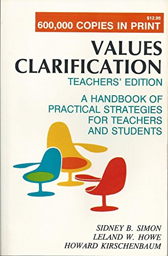 Values Clarification: A Handbook of Practical Strategies for Teachers and Students (9780805501490) by Simon, Sidney B.; Howe, Leland; Kirschenbaum, Howard