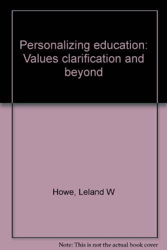 Personalizing education: Values clarification and beyond (9780805501964) by Howe, Leland W