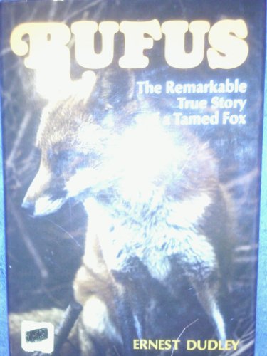 Stock image for Rufus;: The remarkable true story of a tamed fox for sale by Wonder Book