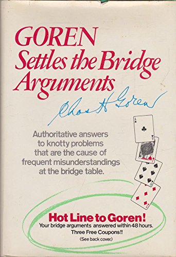 9780805511147: Goren settles the bridge arguments: Authoritative answers to knotty problems that are the cause of frequent misunderstandings at the bridge table