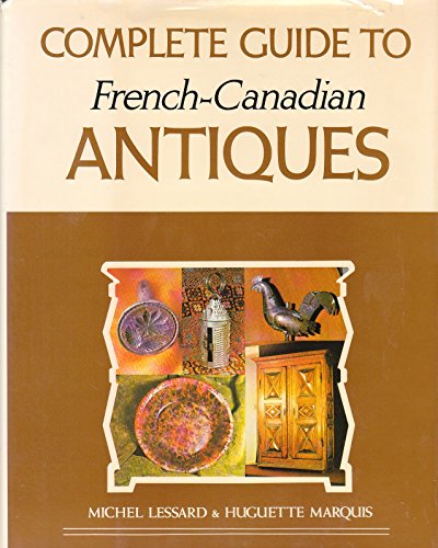 Beispielbild fr Complete guide to French-Canadian antiques zum Verkauf von ThriftBooks-Atlanta