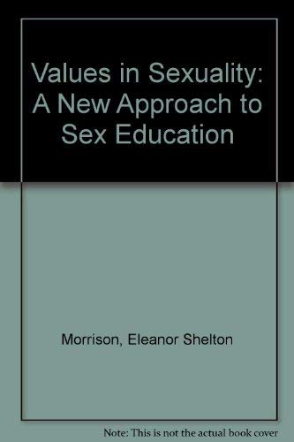 Values in Sexuality: A New Approach to Sex Education (9780805511208) by Morrison, Eleanor Shelton