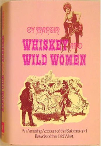 Beispielbild fr Whiskey and Wild Women : An Amusing Account of the Saloons and Bawds of the Old West zum Verkauf von Better World Books