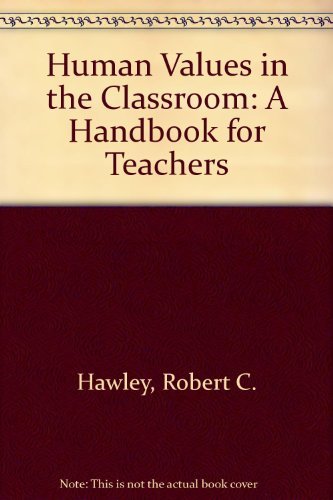 Beispielbild fr Human Values in the Classroom : A Handbook for Teachers zum Verkauf von Better World Books