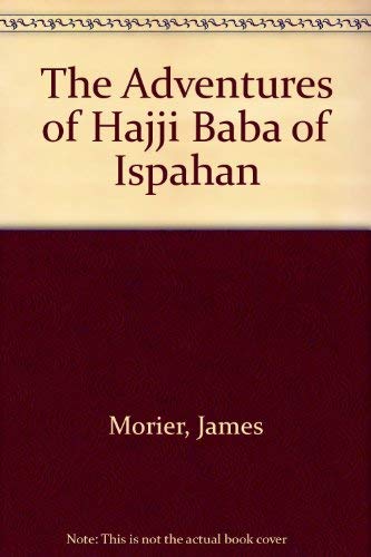 Stock image for The Adventures of Hajji Baba of Ispahan for sale by Montclair Book Center