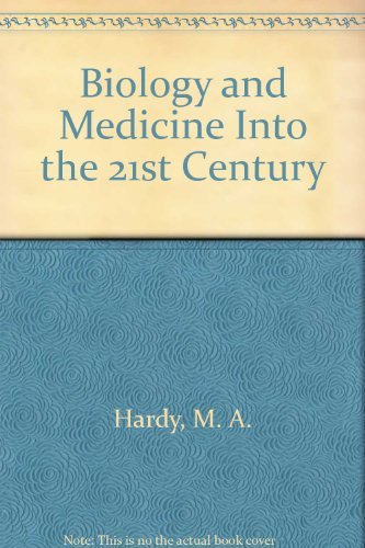 Biology And Medicine Into The 21st Century (ISSUES IN BIOMEDICINE (FORMERLY EXPER BIOLOGY & MED)) (9780805553925) by HARDY