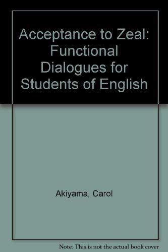 Beispielbild fr Acceptance to Zeal: Functional Dialogues for Students of English zum Verkauf von Wm Burgett Bks and Collectibles