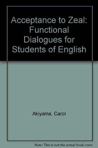 Imagen de archivo de Acceptance to Zeal: Functional Dialogues for Students of English a la venta por Wm Burgett Bks and Collectibles