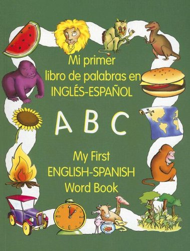 Beispielbild fr My First English-Spanish Word Book/Mi Primer Libro de Palabras En Ingles-Espanol zum Verkauf von WeBuyBooks