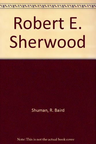 Stock image for Robert E. Sherwood (United States Authors Ser.) for sale by Book Booth