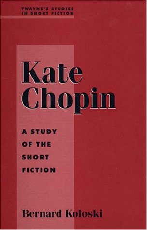 9780805708653: Kate Chopin: A Study of the Short Fiction: 65 (Twayne's studies in short fiction series)