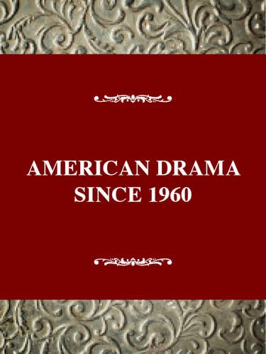 Stock image for American Drama since 1960 (Critical History of American Drama Series) for sale by Book Deals