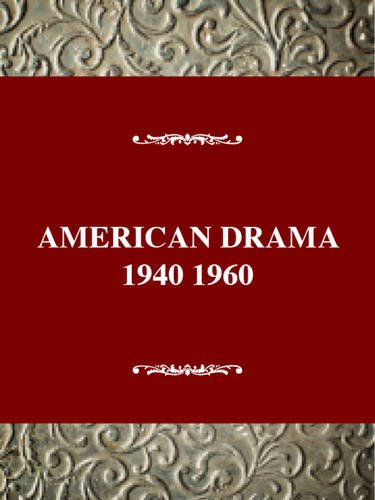 Imagen de archivo de Critical History of American Drama Series American Drama, 1940-1960 a la venta por Michener & Rutledge Booksellers, Inc.