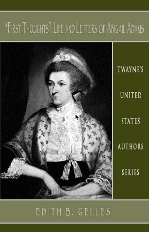 Imagen de archivo de First Thoughts : Life and Letters of Abigail Adams a la venta por Better World Books