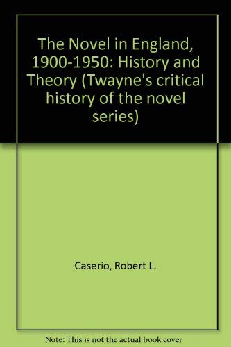 Stock image for The Novel in England, 1900-1950: History and Theory (Twayne's Critical History of the Novel) for sale by Books From California
