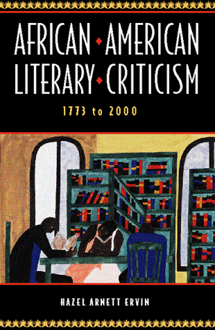 Imagen de archivo de African American Literary Criticism : 1773-2000 a la venta por Better World Books