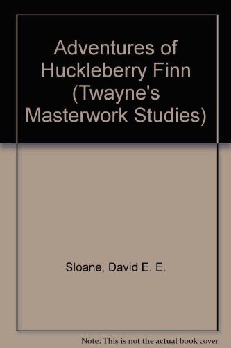 Adventures of Huckleberry Finn (Twayne's Masterwork Studies) (9780805717297) by Sloane, David E. E.