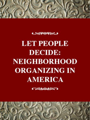 Beispielbild fr Let the People Decide Neighborhood Organizing In America Updated Edition zum Verkauf von Better World Books