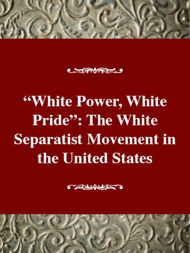 Stock image for White Power, White Pride: The White Separatist Movement in the United States (Social Movements Past and Present Series) for sale by HPB-Red