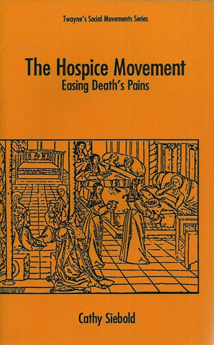 Imagen de archivo de The Hospice Movement: Easing Death's Pains (Social Movements Past and Present) a la venta por SecondSale