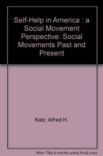 Beispielbild fr Self-Help in America: A Social Movement Perspective (SOCIAL MOVEMENTS PAST AND PRESENT) zum Verkauf von medimops