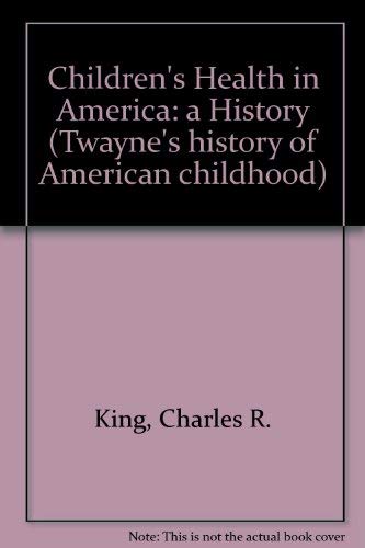 Beispielbild fr Children's Health in America : A History zum Verkauf von Better World Books