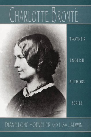 Charlotte Bronte (English Authors Series) (9780805745139) by Hoeveler, Diane Long; Jadwin, Lisa