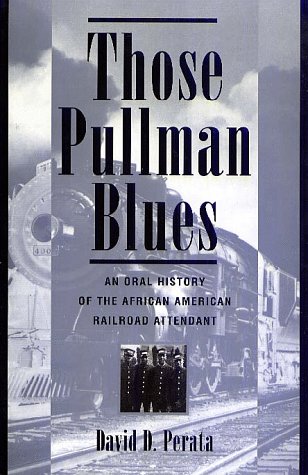 Beispielbild fr Those Pullman Blues: An Oral History of the African American Railroad Attendant (Twayne's Oral History Series) zum Verkauf von HPB-Ruby