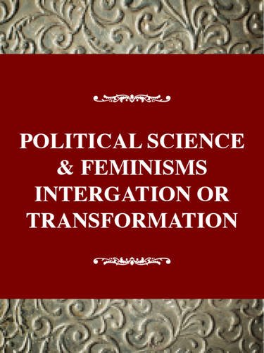 Beispielbild fr Political Science and Feminisms: Integration or Transformation? (Feminist Impact on the Arts and Sciences Series) zum Verkauf von Booksavers of MD