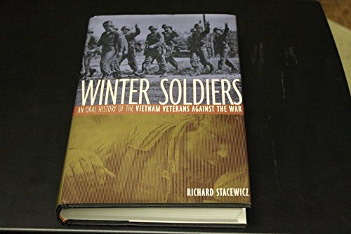 Winter Soldiers: An Oral History of the Vietnam Veterans Against the War