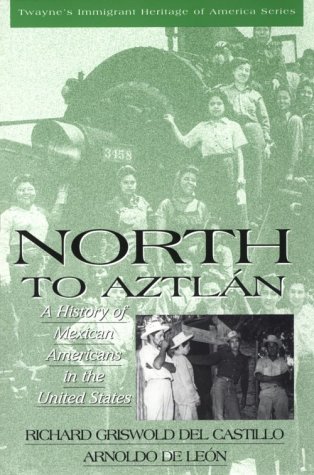 9780805745870: North to Aztl an: A History of Mexican Americans in the United States (Twayne's immigrant heritage of America series)