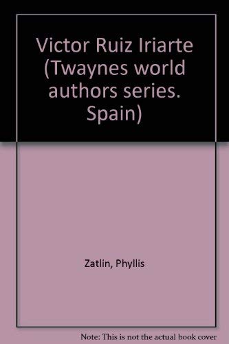 ViÌctor Ruiz Iriarte (Twayne's world authors series ; TWAS 540: Spain) (9780805763829) by Zatlin, Phyllis