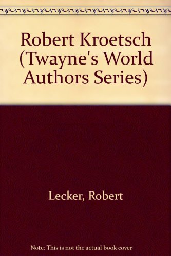 9780805766196: Robert Kroetsch (Twayne's World Authors Series)