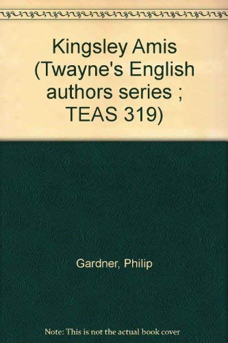 Kingsley Amis (Twayne's English authors series ; TEAS 319) (9780805768091) by Gardner, Philip