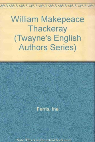 9780805768510: William Makepeace Thackeray (Twayne's English Authors Series)