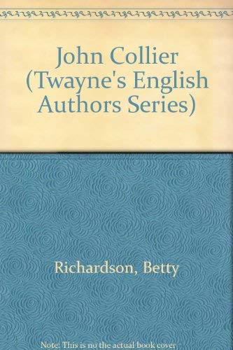 John Collier (Twayne's English Authors Series) (9780805768534) by Richardson, Betty