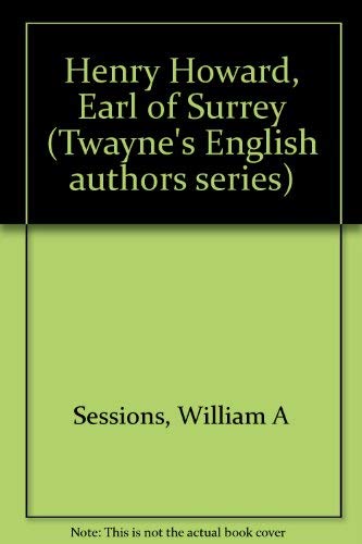 Stock image for Henry Howard, Earl of Surrey (Twayne's English authors series) for sale by Irish Booksellers