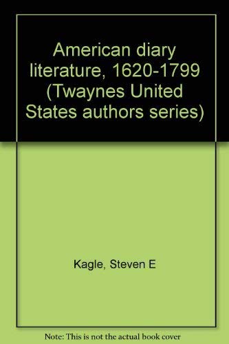 American Diary Literature 1620 - 1799: Twayne's United States Authors Series 342.