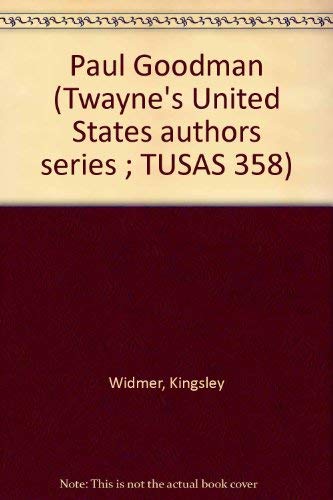 Paul Goodman (Twayne's United States authors series ; TUSAS 358) - Widmer, Kingsley