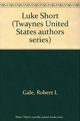 9780805773071: Title: Luke Short Twaynes United States Authors Series 36