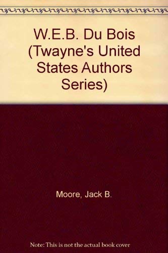 Stock image for W.E.B. Du Bois (Twayne's United States Authors Series) for sale by Redux Books