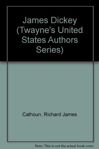 James Dickey (Twayne's United States Authors Series) (9780805773910) by Calhoun, Richard James; Hill, Robert W.