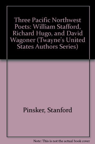 Imagen de archivo de Three Pacific Northwest Poets: William Stafford, Richard Hugo, and David Wagoner a la venta por Sessions Book Sales