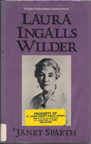 Laura Ingalls Wilder (Twayne's United States Authors Series) (9780805775013) by Spaeth, Janet