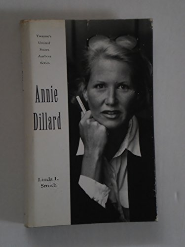 Annie Dillard (Twayne's United States Authors Series) (9780805776379) by Smith, Linda L.